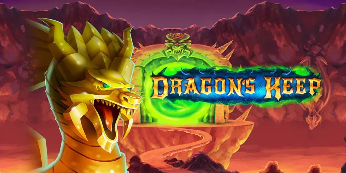 Dragon’s Keep – Mengungkap Rahasia Dan Keajaiban Naga